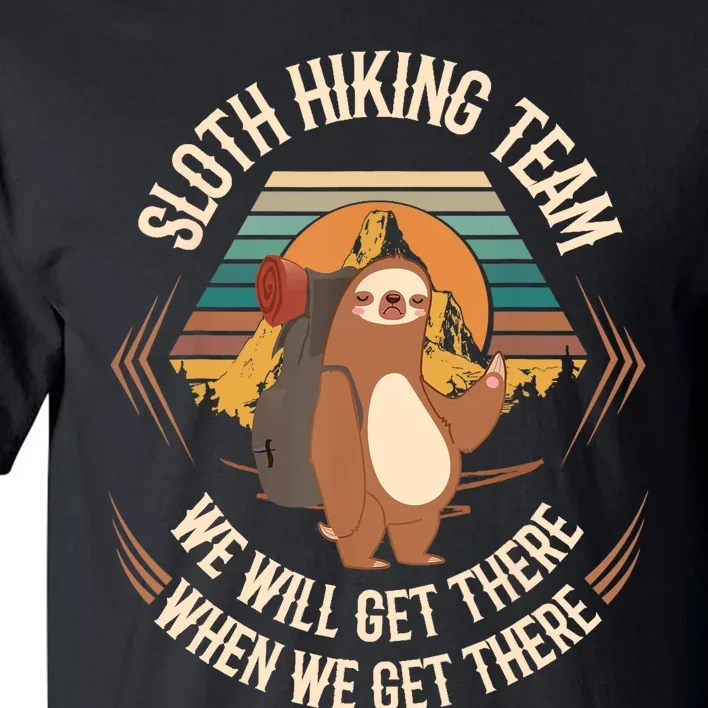 Sloth Hiking Team We Will Get There When We Get There Sloth Tall T-Shirt