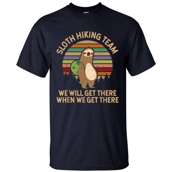 Sloth Hiking Team We Will Get There When We Get There Tall T-Shirt