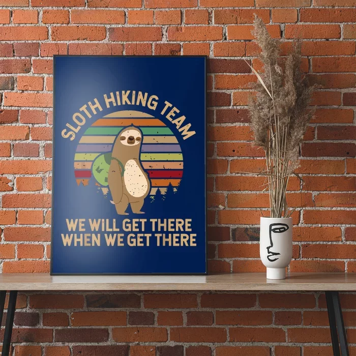 Sloth Hiking Team We Will Get There When We Get There Poster