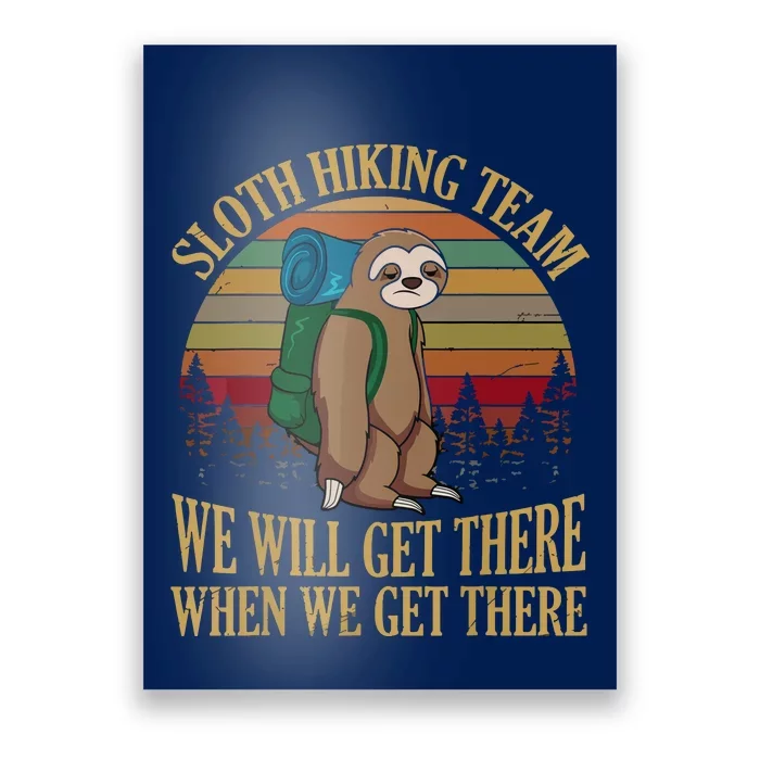 Sloth Hiking Team We Will Get There When We Get There Poster