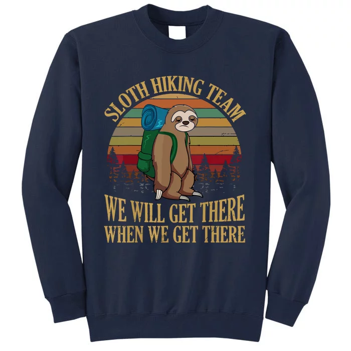 Sloth Hiking Team We Will Get There When We Get There Tall Sweatshirt