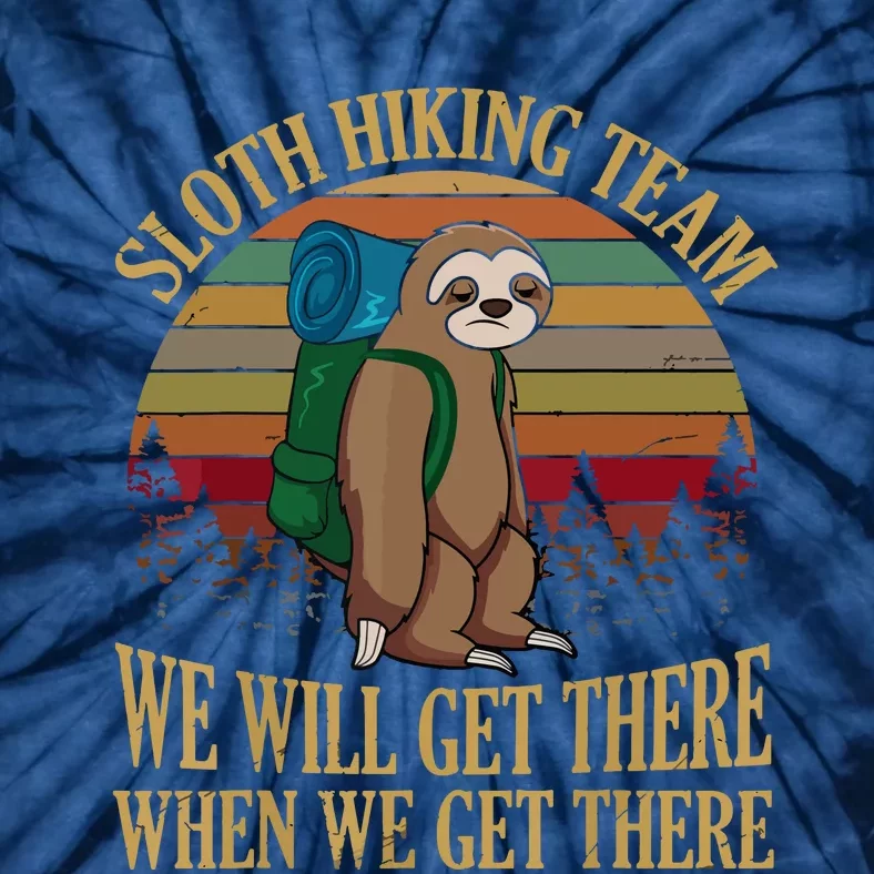 Sloth Hiking Team We Will Get There When We Get There Tie-Dye T-Shirt