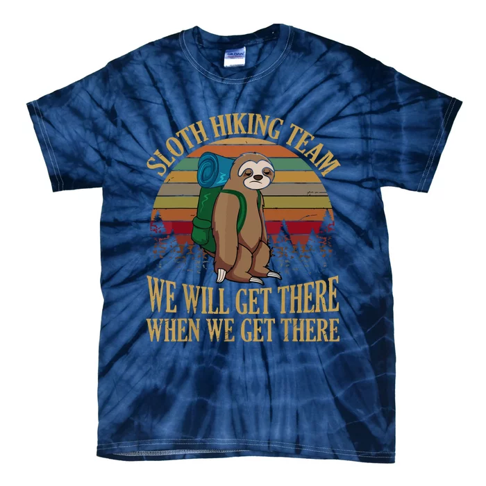 Sloth Hiking Team We Will Get There When We Get There Tie-Dye T-Shirt