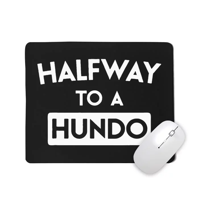 Simple Halfway To A Hundo Gag 50th Birthday Mousepad