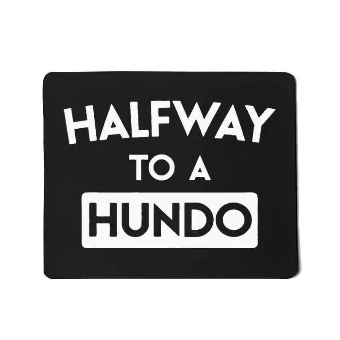 Simple Halfway To A Hundo Gag 50th Birthday Mousepad