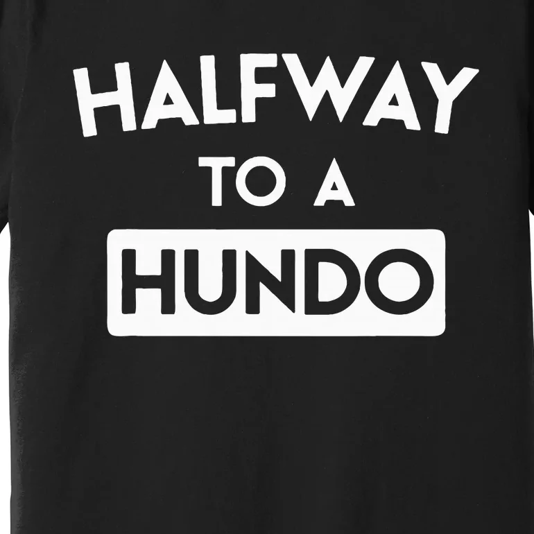 Simple Halfway To A Hundo Gag 50th Birthday Premium T-Shirt