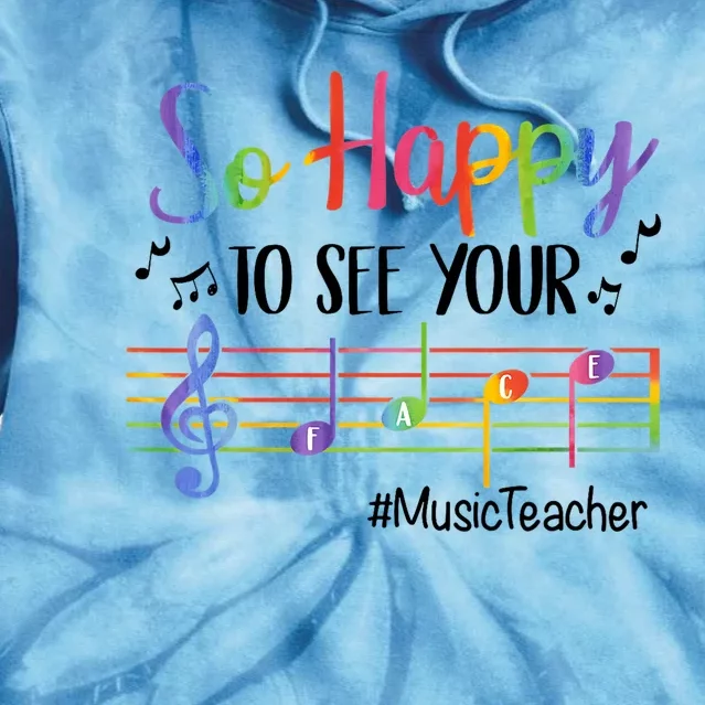 So Happy To See Your Face Music Teacher Tie Dye Hoodie