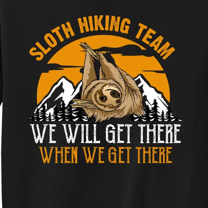 Sloth Hiking Team We Will Get There When We Get There Tall Sweatshirt