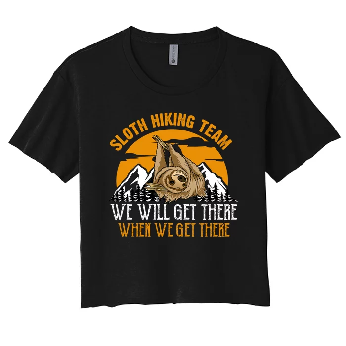 Sloth Hiking Team We Will Get There When We Get There Women's Crop Top Tee