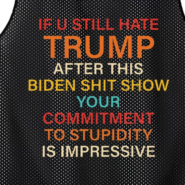 Still Hate Trump? Biden Shit Show Your Commitment To Humor Mesh Reversible Basketball Jersey Tank