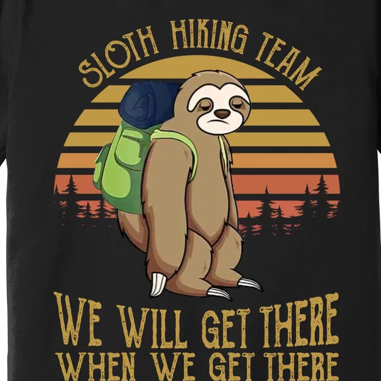 Sloth Hiking Team We Will Get There Premium T-Shirt