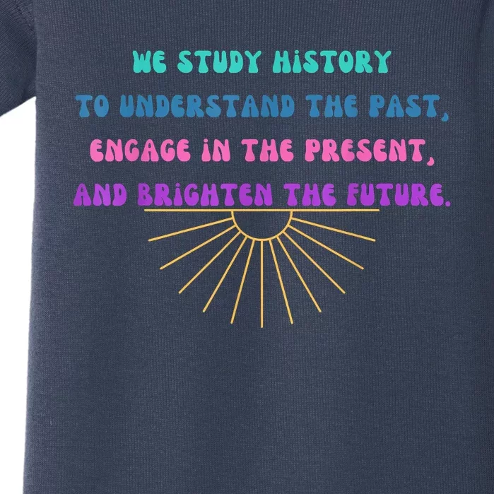 Study History Teach History Baby Bodysuit