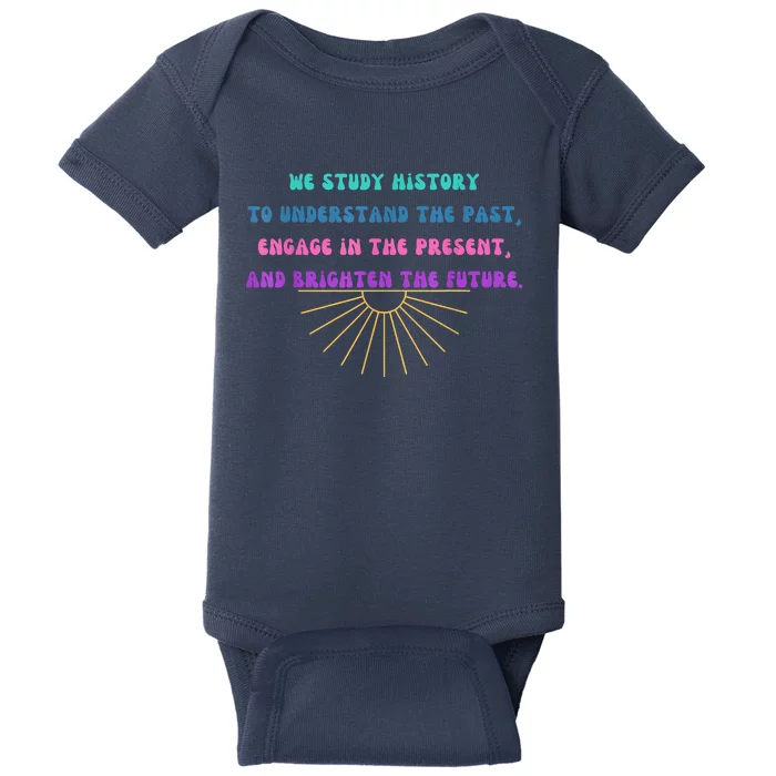 Study History Teach History Baby Bodysuit