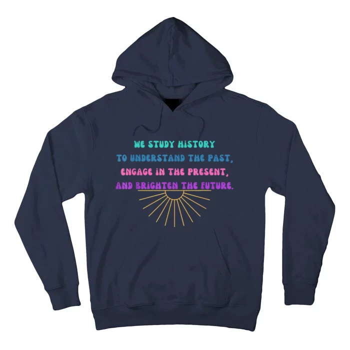 Study History Teach History Tall Hoodie