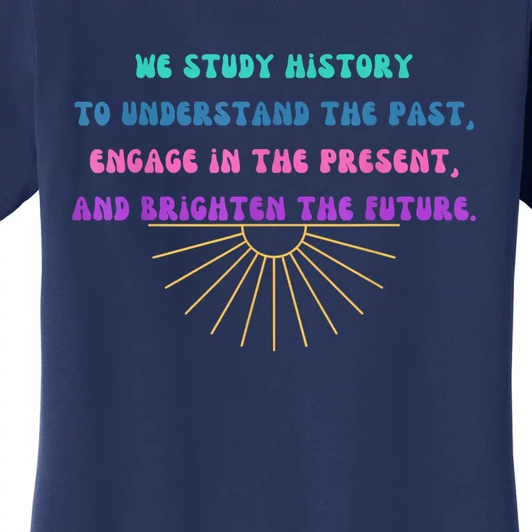 Study History Teach History Women's T-Shirt