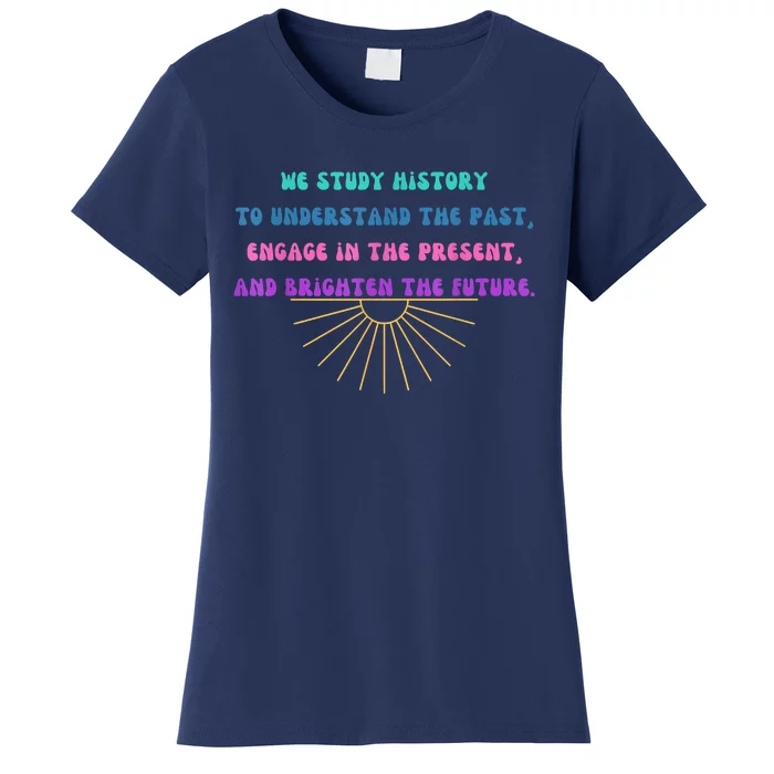 Study History Teach History Women's T-Shirt