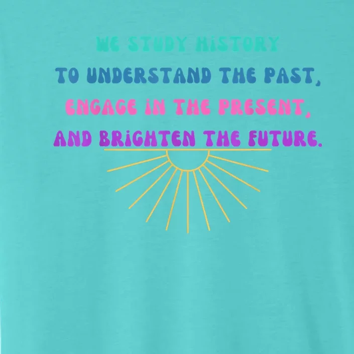 Study History Teach History ChromaSoft Performance T-Shirt