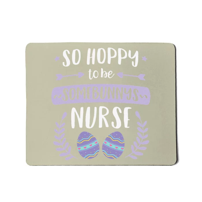 So Hoppy To Be Some Bunnys Nurse Cute Easter Nurse Mousepad