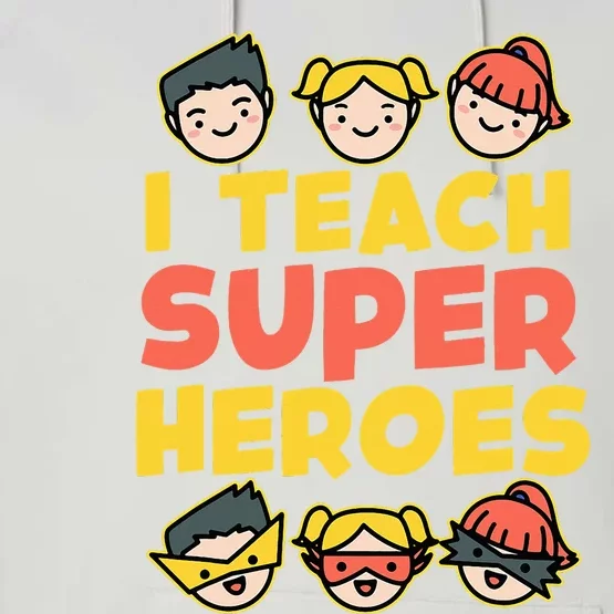 Super Hero Teacher I Teach Superheroes Performance Fleece Hoodie