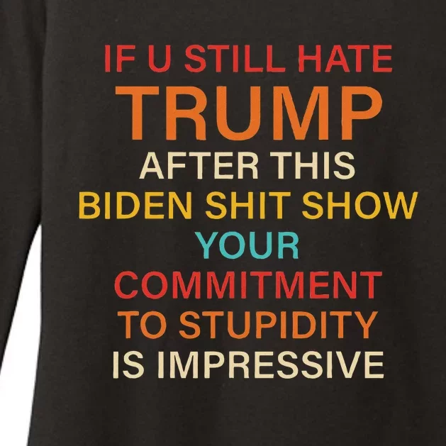 Still Hate Trump? Biden Shit Show Your Commitment To Humor Womens CVC Long Sleeve Shirt