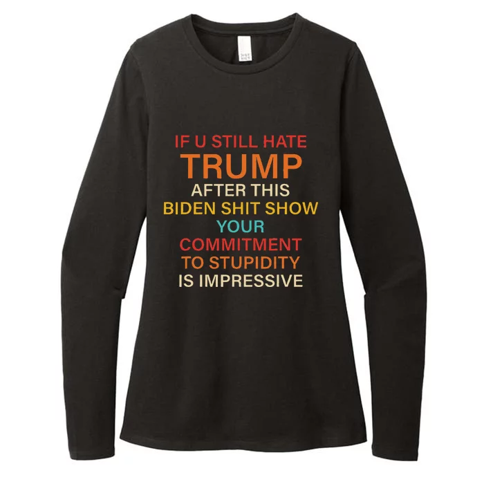 Still Hate Trump? Biden Shit Show Your Commitment To Humor Womens CVC Long Sleeve Shirt