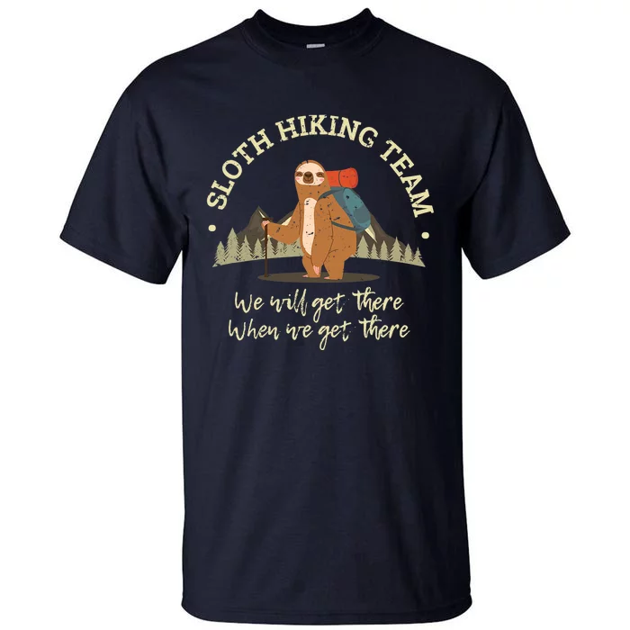 Sloth Hiking Team We Will Get There When We Get There Sloth Tall T-Shirt