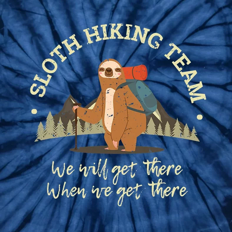 Sloth Hiking Team We Will Get There When We Get There Sloth Tie-Dye T-Shirt