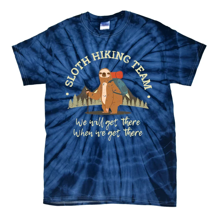 Sloth Hiking Team We Will Get There When We Get There Sloth Tie-Dye T-Shirt