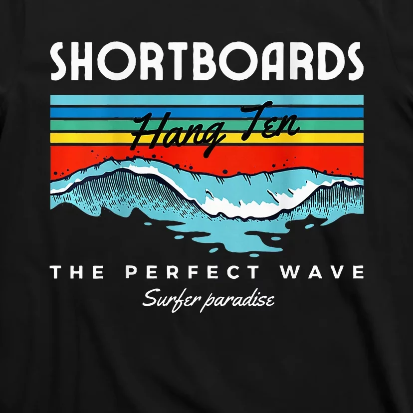 Shortboards Hang Ten The Perfect Wave Surfer Paradise Design T-Shirt