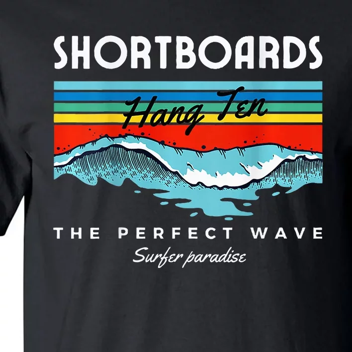 Shortboards Hang Ten The Perfect Wave Surfer Paradise Design Tall T-Shirt