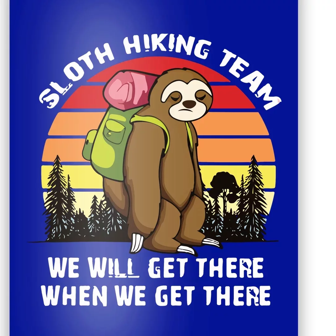 Sloth Hiking Team We Will Get There When We Get There Poster