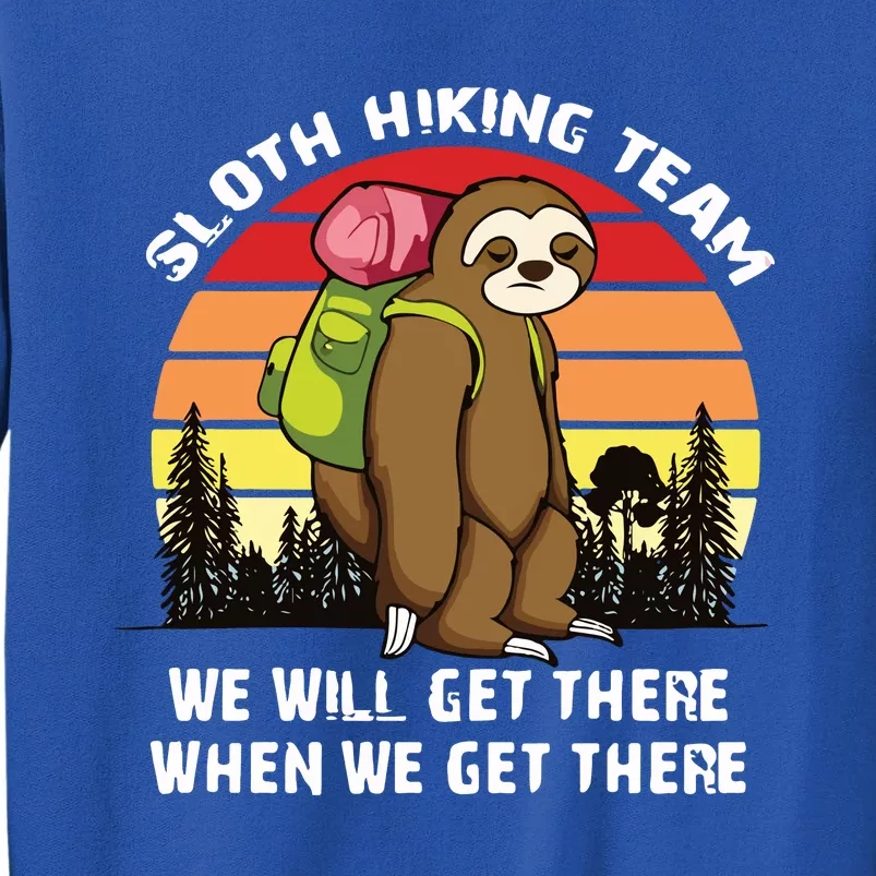 Sloth Hiking Team We Will Get There When We Get There Tall Sweatshirt