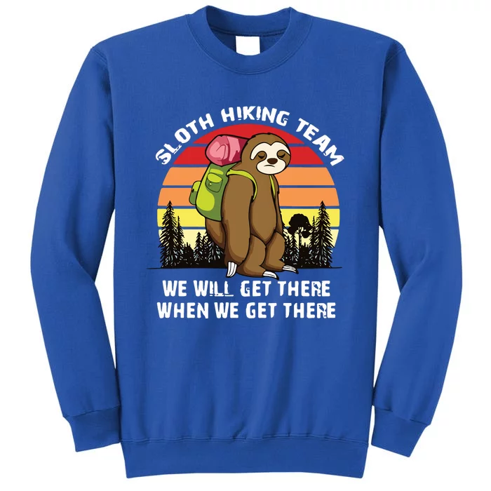 Sloth Hiking Team We Will Get There When We Get There Tall Sweatshirt