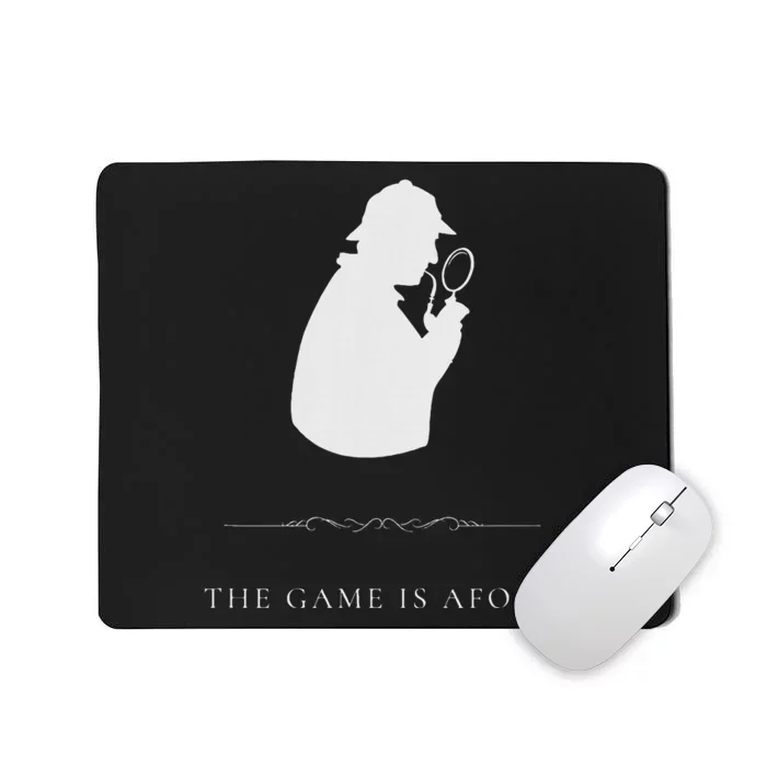 S.H.E.R.L.O.C.K H.O.L.M.E.S The Game Is Afoot Mousepad