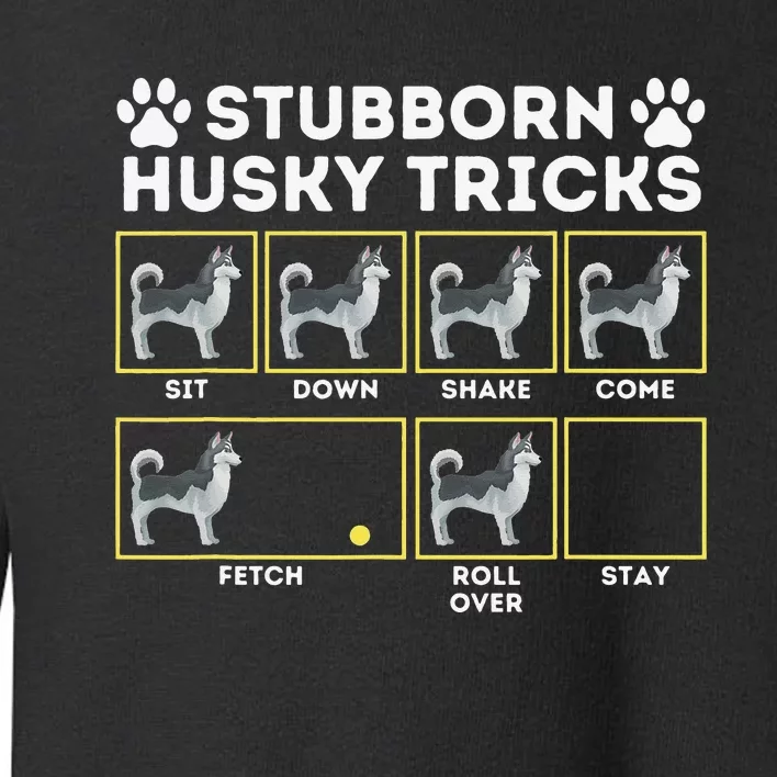 Stubborn Husky Tricks Siberian Husky Lover Sibe Owner Dog Toddler Sweatshirt