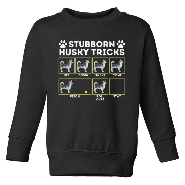 Stubborn Husky Tricks Siberian Husky Lover Sibe Owner Dog Toddler Sweatshirt