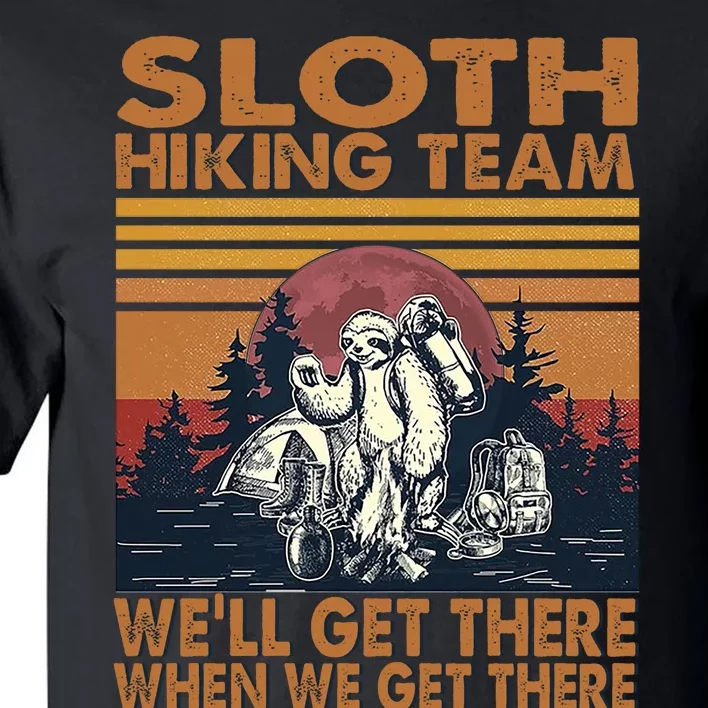 Sloth Hiking Team WeLl Get There When We Get There Tall T-Shirt