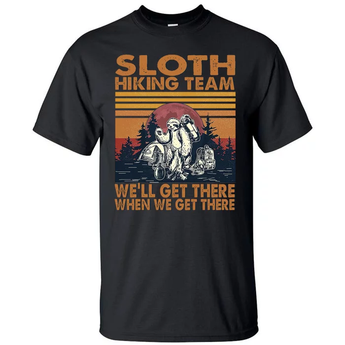 Sloth Hiking Team WeLl Get There When We Get There Tall T-Shirt