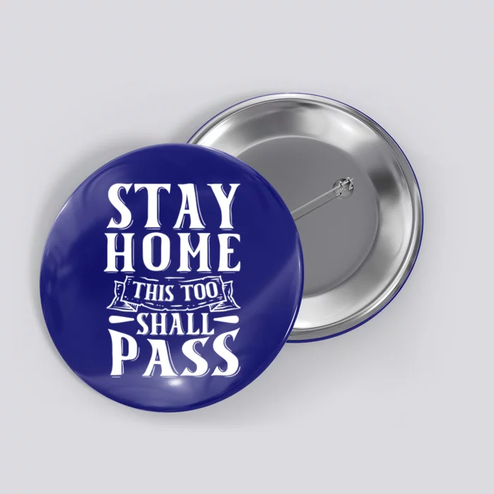 Stay Home This Too Shall Pass Funny Graphic And Gift Button