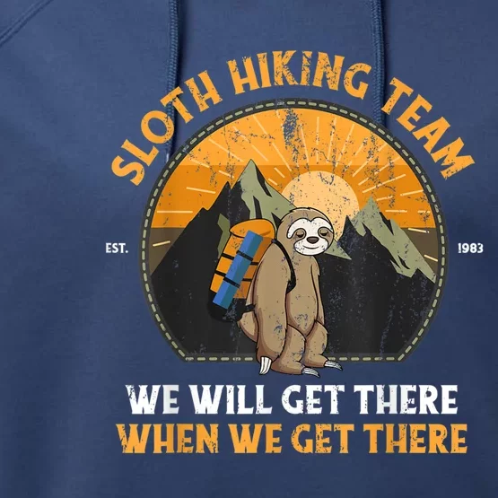 Sloth Hiking Team We Will Get There When We Get There Performance Fleece Hoodie