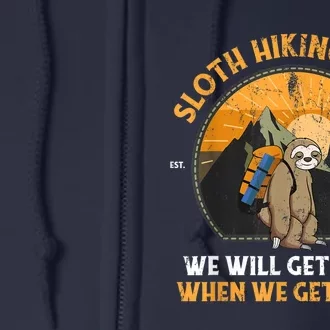 Sloth Hiking Team We Will Get There When We Get There Full Zip Hoodie