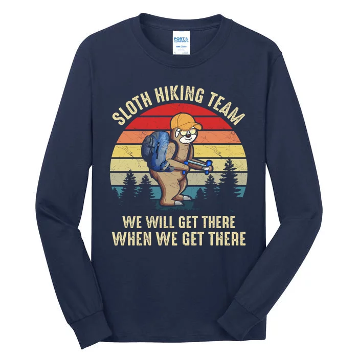 Sloth Hiking Team We Will Get There When We Get ThereFunny Tall Long Sleeve T-Shirt