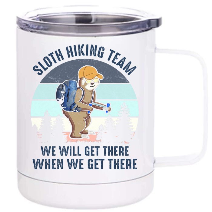 Sloth Hiking Team We Will Get There When We Get ThereFunny Front & Back 12oz Stainless Steel Tumbler Cup