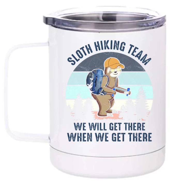 Sloth Hiking Team We Will Get There When We Get ThereFunny Front & Back 12oz Stainless Steel Tumbler Cup