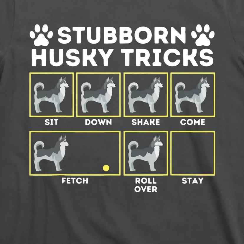 Stubborn Husky Tricks Siberian Husky Lover Sibe Owner Dog T-Shirt