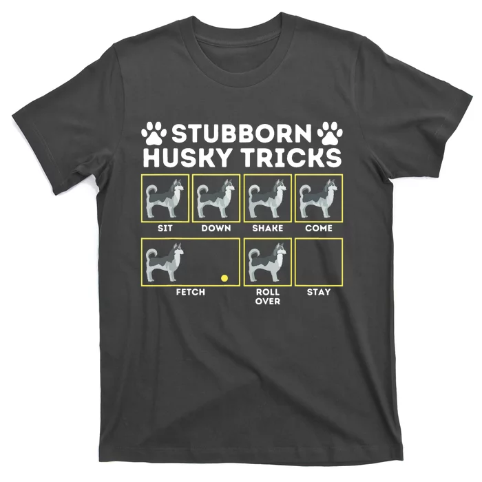 Stubborn Husky Tricks Siberian Husky Lover Sibe Owner Dog T-Shirt