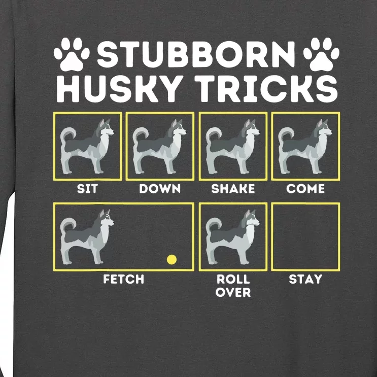 Stubborn Husky Tricks Siberian Husky Lover Sibe Owner Dog Tall Long Sleeve T-Shirt