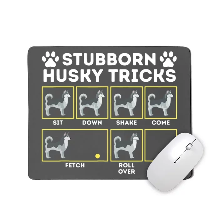 Stubborn Husky Tricks Siberian Husky Lover Sibe Owner Dog Mousepad