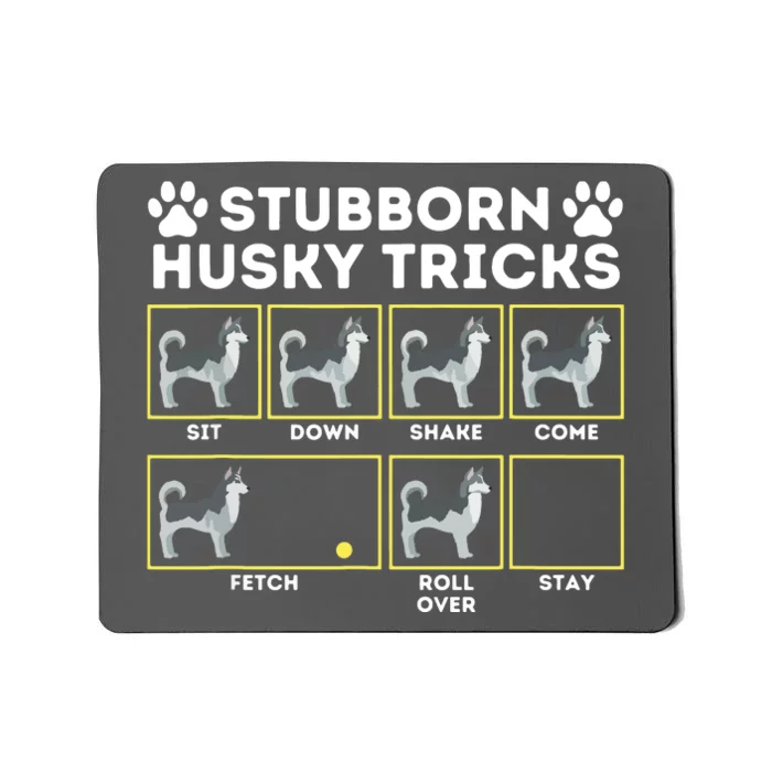 Stubborn Husky Tricks Siberian Husky Lover Sibe Owner Dog Mousepad