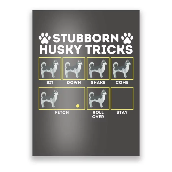 Stubborn Husky Tricks Siberian Husky Lover Sibe Owner Dog Poster